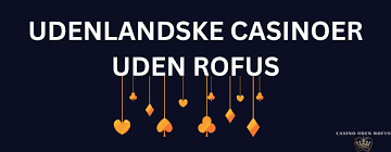 Bedste Casino Uden Rufus Din Guide til Sikker Spiloplevelse
