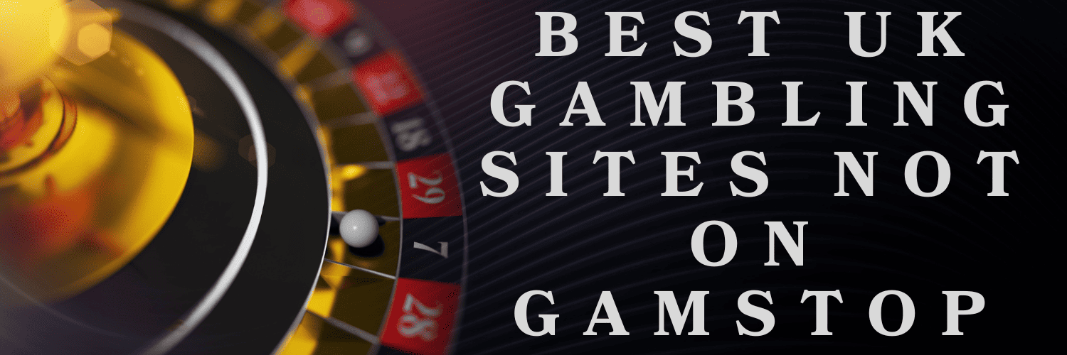 Explore Betting Sites Not on GamStop for Unrestricted Gambling