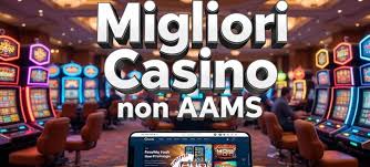 I Migliori Siti Casino Senza AAMS Scopri le Opzioni Sicure e Affidabili